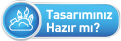 Tasarımınız Hazır mı?